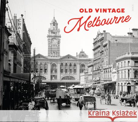 Old Vintage Melbourne Chris Macheras 9781922310941 Scribe Us