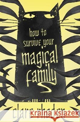 How to Survive Your Magical Family Clare Rhoden 9781922311436 Odyssey Books