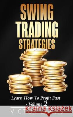 Swing Trading Strategies: Learn How to Profit Fast - Volume 2 Victor Lucas 9781922320285 Vaclav Vrbensky