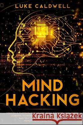 Mind Hacking: Stoicism & Photographic Memory book. Discover Accelerated Learning Techniques to Unlock your Full Potential. Gain Self Luke Caldwell 9781922320438 Vaclav Vrbensky