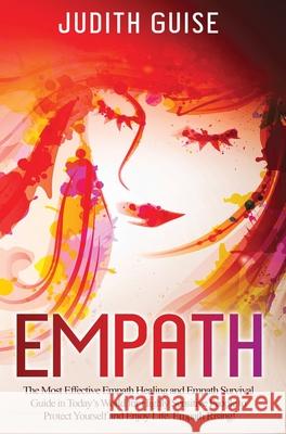 Empath: The Most Effective Empath Healing and Empath Survival Guide in Today's World for Highly Sensitive People to Protect Yo Judith Guise 9781922320810 Vaclav Vrbensky