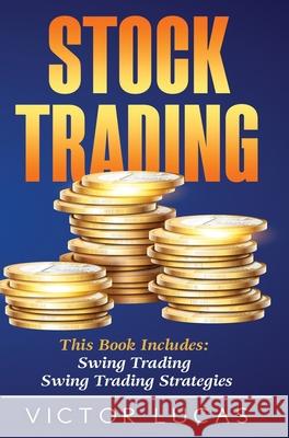 Stock Trading: This book includes: Swing Trading, Swing Trading Strategies Victor Lucas 9781922320919 Vaclav Vrbensky