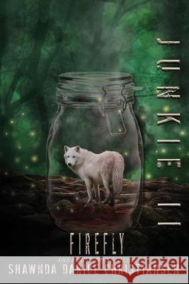 Junkie II: Firefly Shawnda Christiansen   9781922328106