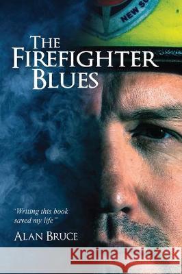 The Firefighter Blues Alan Bruce 9781922328892