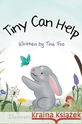 Tiny Can Help Tina Foo 9781922329202 Escarpment Publishing