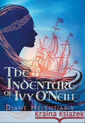 The Indenture of Ivy O'Neill Diane Helentjaris 9781922329318 AIA Publishing