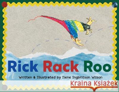 Rick Rack Roo Ilene Ingbritson Wilson   9781922329462 Escarpment Publishing