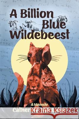 A Billion Blue Wildebeest Catherine MacLaine 9781922329875 Alkira Publishing
