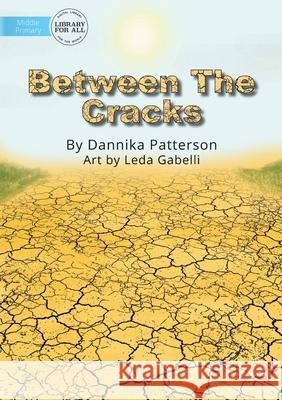 Between The Cracks Dannika Patterson, Leda Gabelli 9781922331090