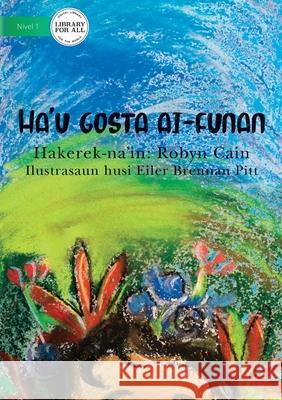 I Like Flowers (Tetun edition) - Ha'u gosta ai-funan Robyn Cain, Eiler Brennan Pitt 9781922331588 Library for All