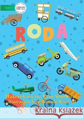 Wheels (Tetun edition) - Roda Kym Simoncini Romulo, III Reyes 9781922331687 Library for All