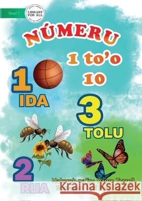 Numbers For Me (Tetun edition) - Númeru 1 to'o 10 Tyrell, Karen 9781922331816 Library for All