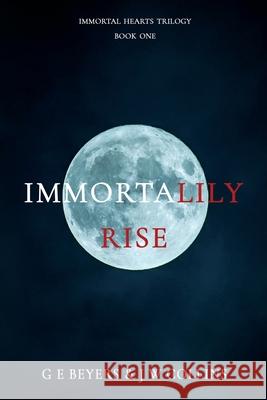 ImmortaLily Rise G. E. Beyers J. W. Collins 9781922343581