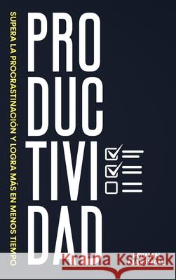 Productividad: Supera la Procrastinación y logra más en menos tiempo Marshall, Rowan 9781922346537 Cascade Publishing