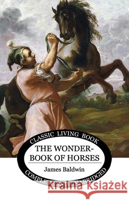 The Wonder Book of Horses James Baldwin 9781922348197 Living Book Press
