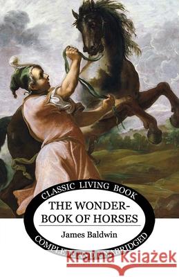 The Wonder Book of Horses James Baldwin 9781922348197