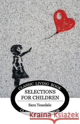 Teasdale for Children Sara Teasdale 9781922348203 Living Book Press
