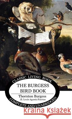 The Burgess Bird Book for Children Thornton S. Burgess 9781922348272 Living Book Press
