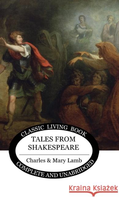 Tales from Shakespeare Charles & Mary Lamb 9781922348357 Living Book Press