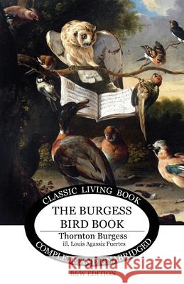 The Burgess Bird Book for Children - b&w Thornton S. Burgess 9781922348586 Living Book Press