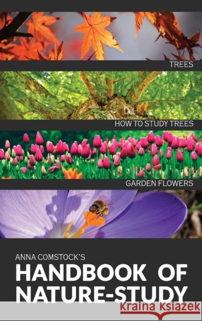 The Handbook Of Nature Study in Color - Trees and Garden Flowers Anna B. Comstock 9781922348661 Living Book Press