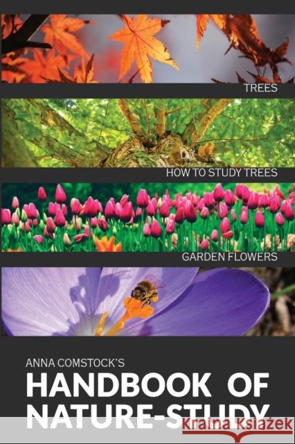 The Handbook Of Nature Study in Color - Trees and Garden Flowers Anna B. Comstock 9781922348678 Living Book Press