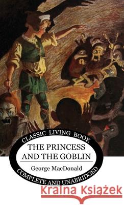 The Princess and the Goblin George MacDonald 9781922348807