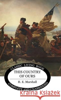 This Country of Ours (B&W) H. E. Marshall 9781922348906 Living Book Press