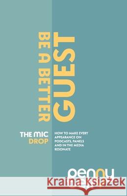 The Mic Drop: Be a Better Guest Host Penny Terry 9781922357717 Hambone Publishing