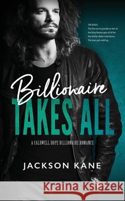 Billionaire Takes All Jackson Kane 9781922359100 Hot Tree Publishing