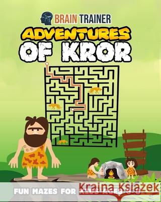 Adventures of Kror - Fun Mazes for Kids ages 6-8 Brain Trainer 9781922364036