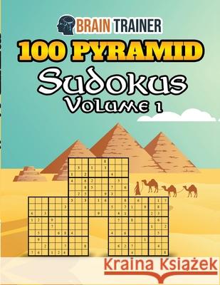 100 Pyramid Sudokus Volume 1 Brain Trainer 9781922364272