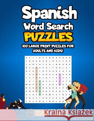 Spanish Word Search Puzzles - 100 Large Print Puzzles For Adults And Kids!: Large Print Sopa De Letras Brain Trainer 9781922364333 Brain Trainer