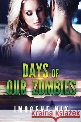 Days of our Zombies Imogene Nix   9781922369642 Love Books Publishing