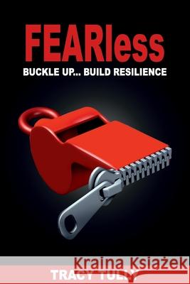 Fearless: Buckle Up...Build Resilience Tracy Tully 9781922372123