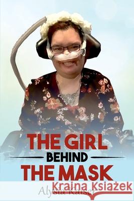 The Girl Behind The Mask Alysia Kaiser 9781922372208