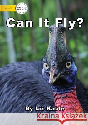 Can It Fly? Liz Kable 9781922374486 Library for All