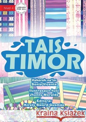 Timor Tais - Tais Timor Sonia Vicente, Jhunny Moralde 9781922374547 Library for All