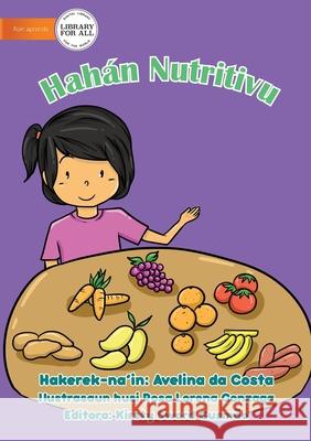 Nutritious Food - Hahan Nutritivu Avelina Costa, Rosa Lorena Gonzaga 9781922374677