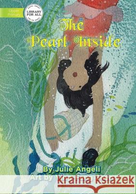 The Pearl Inside Julie Angeli Ying-Fang Shen 9781922374936 Library for All