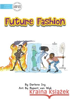 Future Fashion Darlene Ivy, Rupert Van Wyk 9781922374967 Library for All