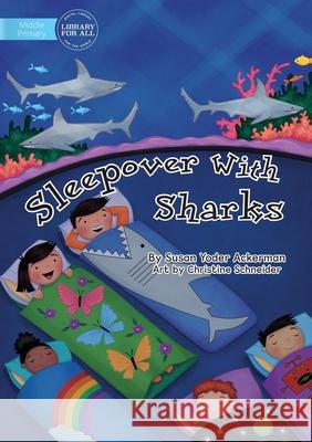 Sleepover With Sharks Susan Yoder Ackerman Christine Schneider 9781922374998 Library for All
