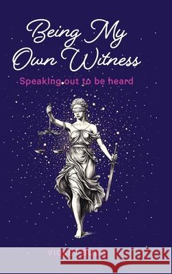 Being My Own Witness: Speaking out to be heard Violet Budd 9781922375339