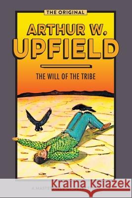 The Will of the Tribe Arthur W. Upfield 9781922384256 ETT Imprint