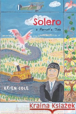 Solero: A Parrot's Tale Brien Cole 9781922384324 ETT Imprint