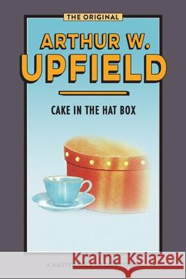 Cake in the Hat Box: Sinister Stones Arthur W. Upfield 9781922384409