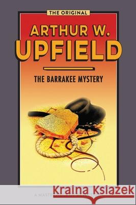 The Barrakee Mystery: The Lure of the Bush Arthur W. Upfield 9781922384706