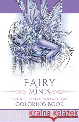 Fairy Minis - Pocket Sized Fairy Fantasy Art Coloring Book Selina Fenech 9781922390066 Fairies and Fantasy Pty Ltd
