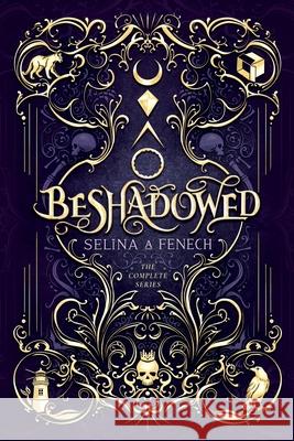 Beshadowed: Complete Urban Fantasy Series Omnibus Selina A Fenech   9781922390547 Fairies and Fantasy Pty Ltd