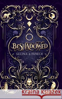 Beshadowed: Complete Urban Fantasy Series Omnibus Selina A Fenech   9781922390554 Fairies and Fantasy Pty Ltd